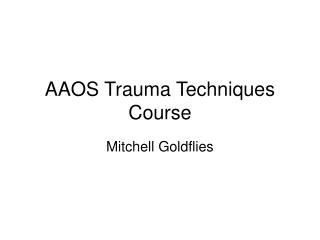 AAOS Trauma Techniques Course