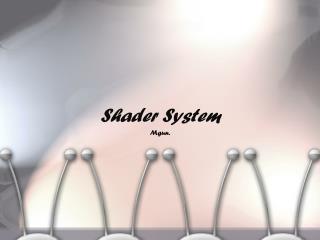 Shader System