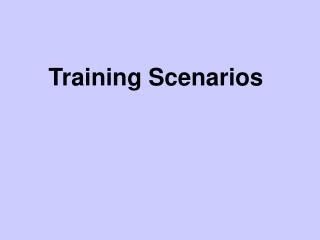 Training Scenarios