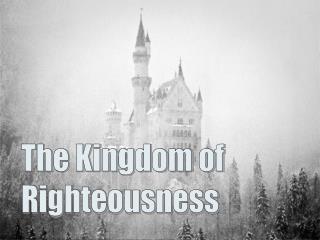 The Kingdom of Righteousness