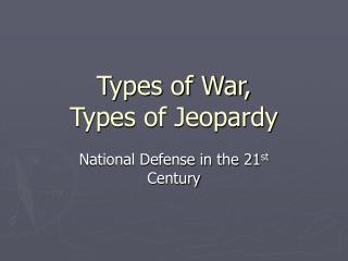 Types of War, Types of Jeopardy