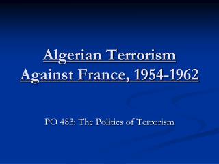 Algerian Terrorism Against France, 1954-1962