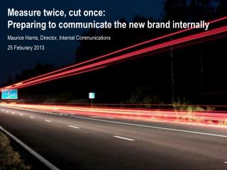 Measure twice, cut o nce: Preparing to communicate the new brand internally