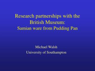 Research partnerships with the British Museum: Samian ware from Pudding Pan