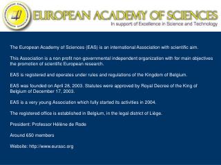 The European Academy of Sciences (EAS) is an international Association with scientific aim.