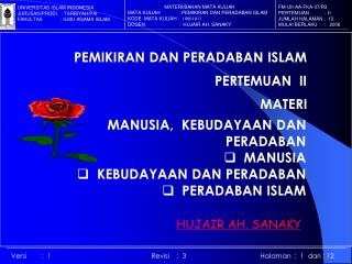 MANUSIA, KEBUDAYAAN DAN PERADABAN MANUSIA KEBUDAYAAN DAN PERADABAN PERADABAN ISLAM