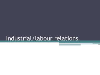 Industrial/labour relations