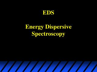 EDS Energy Dispersive Spectroscopy