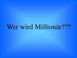 Wer wird Millionär???