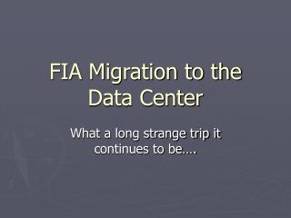 FIA Migration to the Data Center