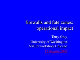 firewalls and fate zones: operational impact