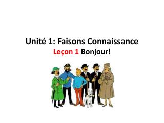 Unité 1: Faisons Connaissance Leçon 1 Bonjour!