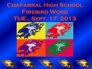 Chaparral High School Firebird Word TUE., Sept. 17, 2013