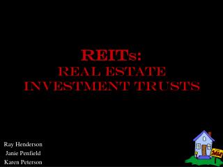 REIt S : REAL ESTATE INVESTMENT TRUSTS