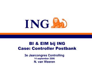 BI &amp; EIM bij ING Case: Controller Postbank