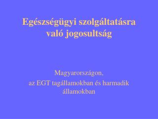 Egészségügyi szolgáltatásra való jogosultság