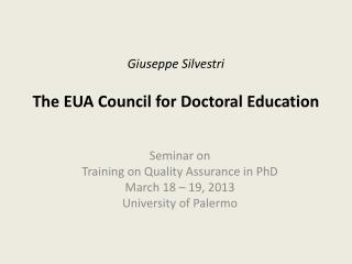 Giuseppe Silvestri The EUA Council for Doctoral Education