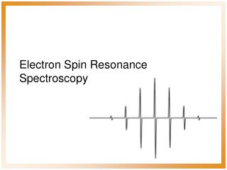 Electron Spin Resonance Spectroscopy