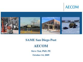 SAME San Diego Post AECOM Steve Tsai, PhD, PE October 14, 2009