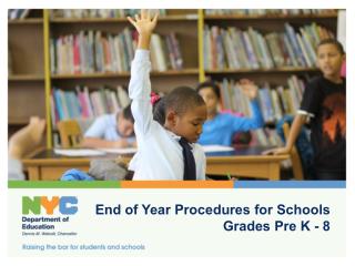 End of Year Procedures for Schools Grades Pre K - 8