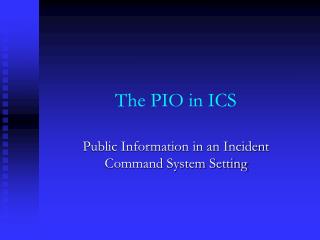 The PIO in ICS