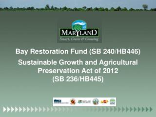 Bay Restoration Fund (SB 240/HB446) Sustainable Growth and Agricultural Preservation Act of 2012