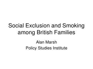 Social Exclusion and Smoking among British Families