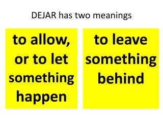 DEJAR has two meanings