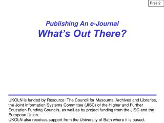 Publishing An e-Journal What’s Out There?