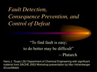 Fault Detection, Consequence Prevention, and Control of Defeat