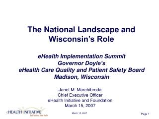 Janet M. Marchibroda Chief Executive Officer eHealth Initiative and Foundation March 15, 2007