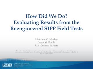 How Did We Do? Evaluating Results from the Reengineered SIPP Field Tests