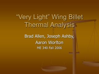 “Very Light” Wing Billet Thermal Analysis