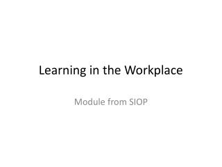 Learning in the Workplace