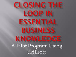 Closing the Loop in Essential Business Knowledge