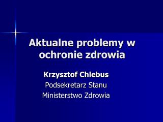 Aktualne problemy w ochronie zdrowia