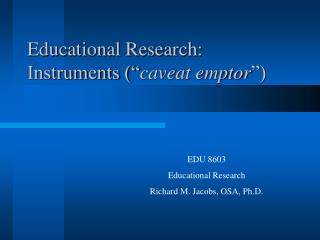 Educational Research: Instruments (“ caveat emptor ”)