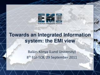 Towards an Integrated Information system: the EMI view