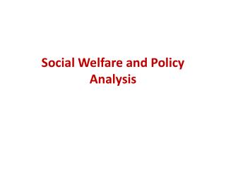 Social Welfare and Policy Analysis