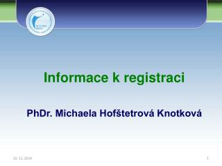 Informace k registraci PhDr. Michaela Hofštetrová Knotková