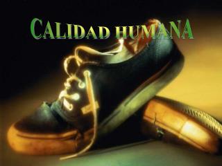 CALIDAD HUMANA