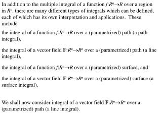 the integral of a function f : R n  R over a (parametrized) path (a path integral),
