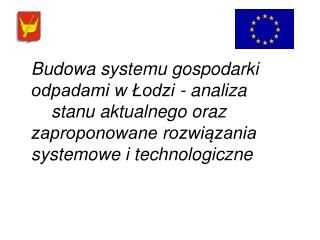 „ Projekt „Gospodarka odpadami komunalnymi 	nr 2000/PL/16/P/PE/006”