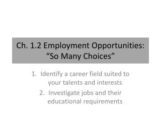 Ch. 1.2 Employment Opportunities: “So Many Choices”