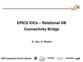 EPICS IOCs – Relational DB Connectivity Bridge A. Liyu, A. Zhukov