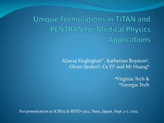 Unique Formulations in TITAN and PENTRAN for Medical Physics Applications