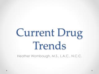 Current Drug Trends