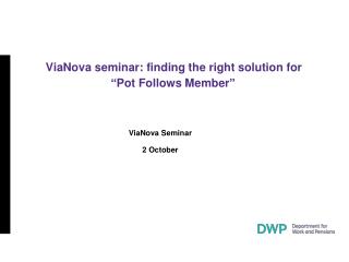 ViaNova seminar: finding the right solution for “ Pot Follows Member ”