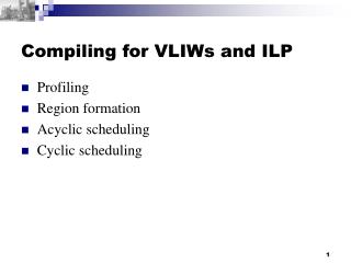Compiling for VLIWs and ILP