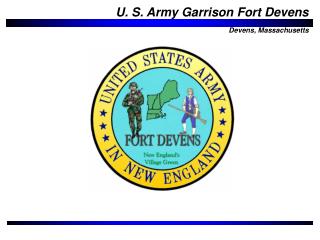 U. S. Army Garrison Fort Devens Devens, Massachusetts
